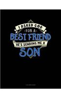 I Asked God for a Best Friend He's Sending Me a Son: 3 Column Ledger