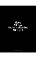 Sleep All Day Watch Collecting All Night: 6 Columns Columnar Pad