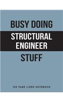 Busy Doing Structural Engineer Stuff: 150 Page Lined Notebook