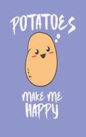 Potatoes Make Me Happy: Funny 6x9 Potato Journal for Millenials