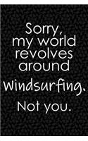 Sorry, My World Revolves Around Windsurfing. Not You.