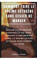 Comment Faire Le Régime Cétogène Sans Cesser de Manger