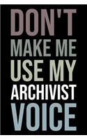 Don't Make Me Use My Archivist Voice: Blank Lined Novelty Office Humor Themed Notebook to Write In: Versatile Wide Rule Interior: Neutral Color