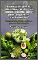 El diabetico Libro de cocina Y plan de comidas para los recien diagnosticados