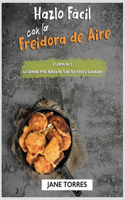 Hazlo Fácil con la Freidora de Aire