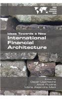 Ideas Towards a New International Financial Architecture