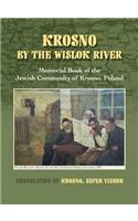 Krosno by the Wislok River - Memorial Book of Jewish Community of Krosno, Poland