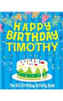 Happy Birthday Timothy - The Big Birthday Activity Book