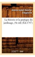 Théorie Et La Pratique Du Jardinage, (4e Éd) (Éd.1747)