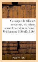 Catalogue de Tableaux Modernes Et Anciens, Aquarelles Et Dessins. Vente, 30 Décembre 1886