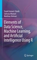 Elements of Data Science, Machine Learning, and Artificial Intelligence Using R