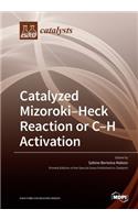 Catalyzed Mizoroki-Heck Reaction or C-H activation