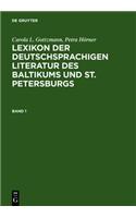 Lexikon Der Deutschsprachigen Literatur Des Baltikums Und St. Petersburgs = Lexicon of German-Language Literature of the Baltic States and St. Petersb