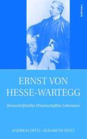 Ernst Von Hesse-Wartegg (1851-1918): Reiseschriftsteller, Wissenschaftler, Lebemann