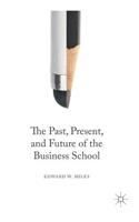 Past, Present, and Future of the Business School