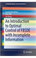 Introduction to Optimal Control of Fbsde with Incomplete Information