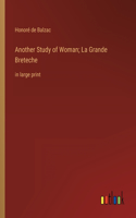 Another Study of Woman; La Grande Breteche: in large print