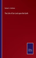 Life of Our Lord upon the Earth