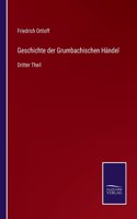 Geschichte der Grumbachischen Händel: Dritter Theil