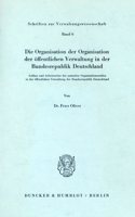 Die Organisation Der Organisation Der Offentlichen Verwaltung in Der Bundesrepublik Deutschland