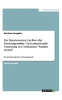 Der Situationsansatz Im Hort Der Kindertagesstatte. Die Konzeptionelle Umsetzung Des Curriculums Soziales Lernen