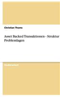 Asset Backed Transaktionen - Struktur und Problemlagen: (German)