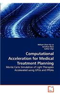 Computational Acceleration for Medical Treatment Planning
