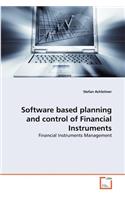 Software based planning and control of Financial Instruments