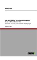 Die Verdrängung intrinsischer Motivation durch extrinsische Anreize: Empirische Befunde und theoretische Überlegungen(German)