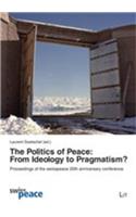 The Politics of Peace: From Ideology to Pragmatism?, 3: Proceedings of the Swisspeace 20th Anniversary Conference