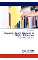 Computer Based Learning in Higher Education