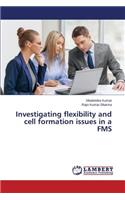 Investigating flexibility and cell formation issues in a FMS