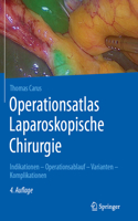 Operationsatlas Laparoskopische Chirurgie: Indikationen - Operationsablauf - Varianten - Komplikationen