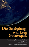 Die Schöpfung war kein Gottesspaß