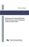 Modeling and Forecasting Wholesale Electricity Prices under Consideration of Wind and Solar Power