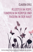 Kleister im Kopf, Tumoren im Körper und Fasern in der Haut