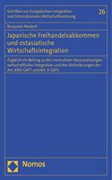 Japanische Freihandelsabkommen Und Ostasiatische Wirtschaftsintegration: Zugleich Ein Beitrag Zu Den Normativen Voraussetzungen Wirtschaftlicher Integration Und Den Anforderungen Der Art. XXIV GATT Und Art. V Gats