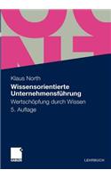 Wissensorientierte Unternehmensfuhrung: Wertschopfung Durch Wissen