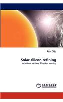 Solar Silicon Refining