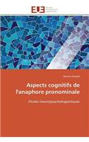 Aspects Cognitifs de l'Anaphore Pronominale