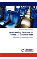 Interpreting Tourism In Times Of Uncertainess