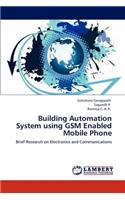 Building Automation System using GSM Enabled Mobile Phone