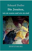 Jesuiten, wie sie waren und wie sie sind: Dem deutschen Volk erzählt