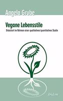 Vegane Lebensstile - diskutiert im Rahmen einer qualitativen/quantitativen Studie. Dritte, �berarbeitete Auflage