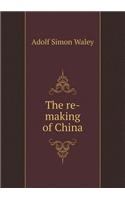 The Re-Making of China