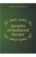 Apostles of Mediaeval Europe