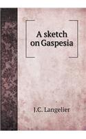 A sketch on Gaspesia: (English)