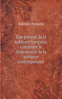 État présent de la noblesse française, contenant le dictionnaire de la noblesse contemporaine