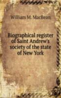 Biographical register of Saint Andrew's society of the state of New York