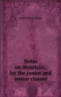 NOTES ON OBSTETRICS FOR THE JUNIOR AND